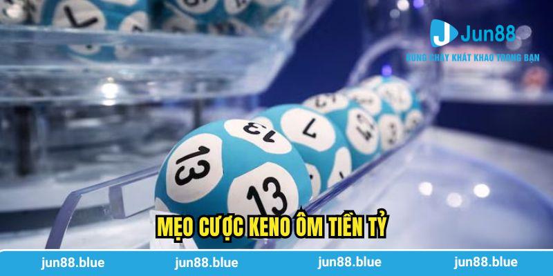 Mẹo cược Keno ôm tiền tỷ