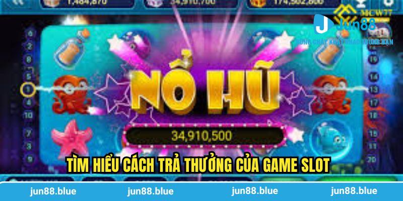 Tìm hiểu cách trả thưởng của game slot