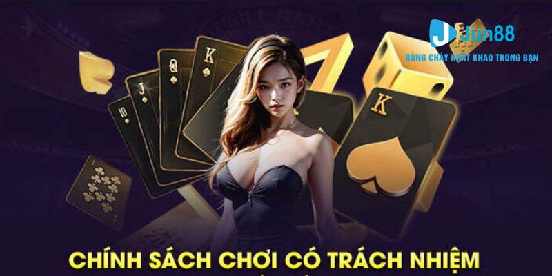 Điểm qua các điều khoản chính sách chơi có trách nhiệm Jun88