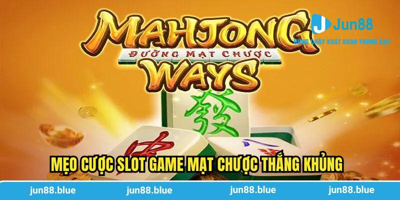 Mẹo cược slot game mạt chược thắng khủng