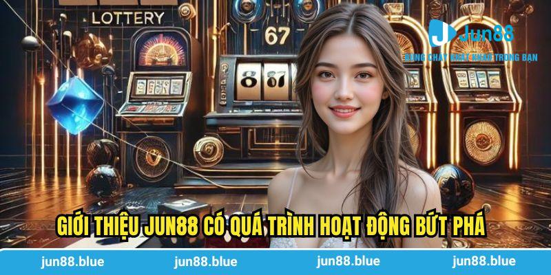 Giới thiệu Jun88 có quá trình hoạt động bứt phá