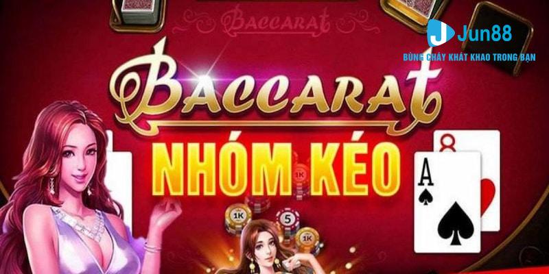 nhóm kéo baccarat jun88