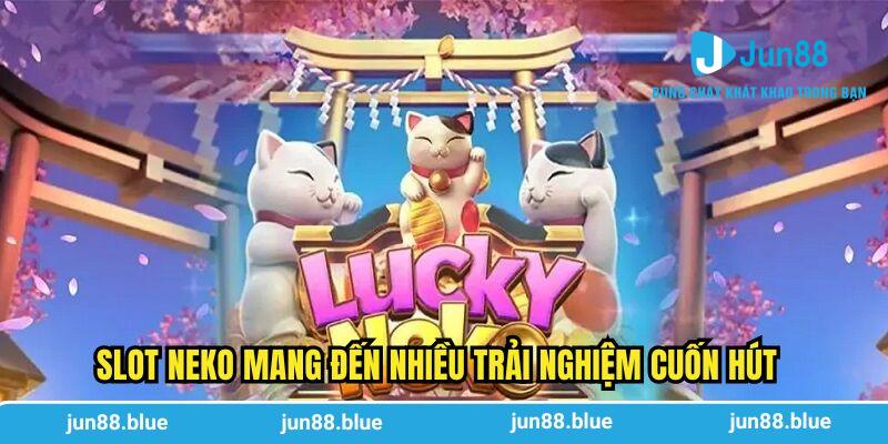 Slot Neko mang đến nhiều trải nghiệm cuốn hút