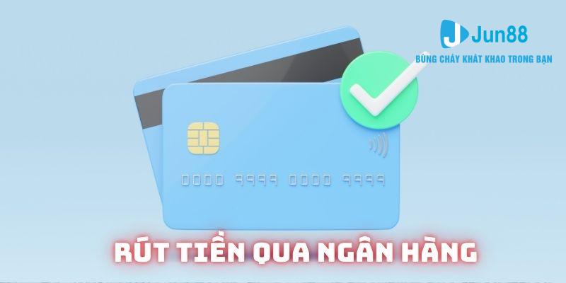 Các hình thức rút tiền Jun88 cơ bản cho người mới