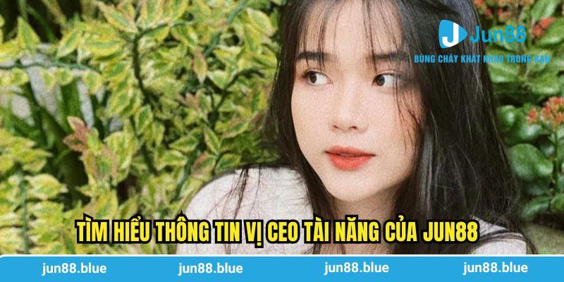 Tìm hiểu thông tin vị CEO tài năng của Jun88